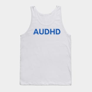 Autistic and ADHD is AuDHD Tank Top